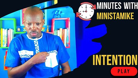 INTENTION - Minutes With MinistaMike, FREE COACHING VIDEO