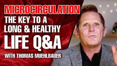 Microcirculation - The Key To A Long & Healthy Life With Thomas Muehlbauer LIVE Q&A