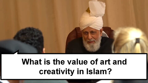 What is the value of art and creativity in Islam?