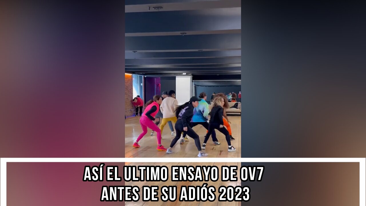 ASÍ EL ÚLTIMO ENSAYO DE OV7 ANTES DE SU ADIÓS 2023