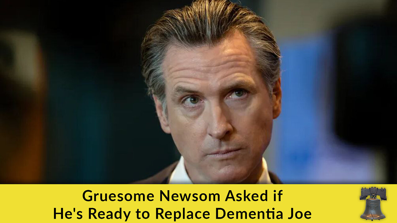 Gruesome Newsom Asked if He's Ready to Replace Dementia Joe