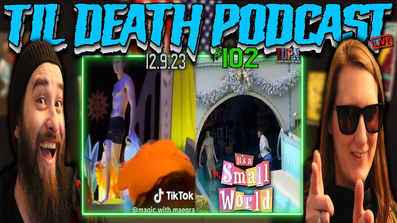 #102: It’s A Small World After All | Til Death Podcast | 12.9.23