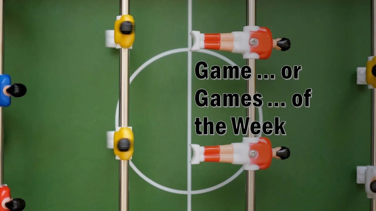 Game .. or Games ... of the Week