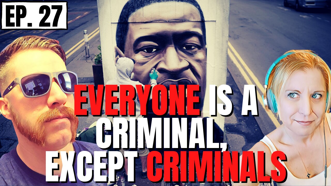 Everyone is a CRIMINAL, except criminals… (Wartime Propaganda ep. 27)