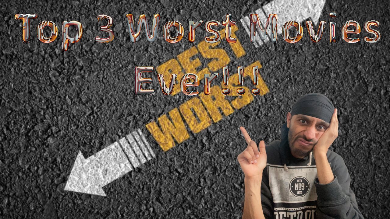 My Top 3 Worst Movies Ever!!!