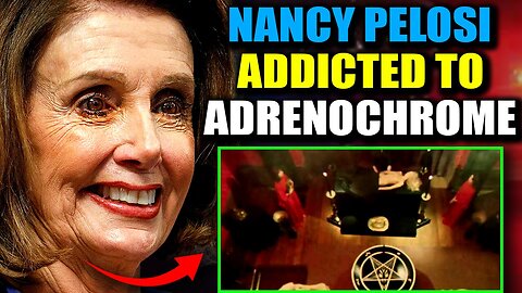 Whistleblower: Nancy Pelosi Murdered a Child in Horrific Adrenochrome Ritual