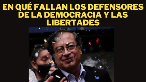 ¿ EN QUÉ ESTÁN FALLANDO LOS DEFENSORES DE LA DEMOCRACIA Y LAS LIBERTADES?