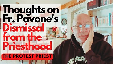 Thoughts on Fr. Pavone's Dismissal from the Priesthood