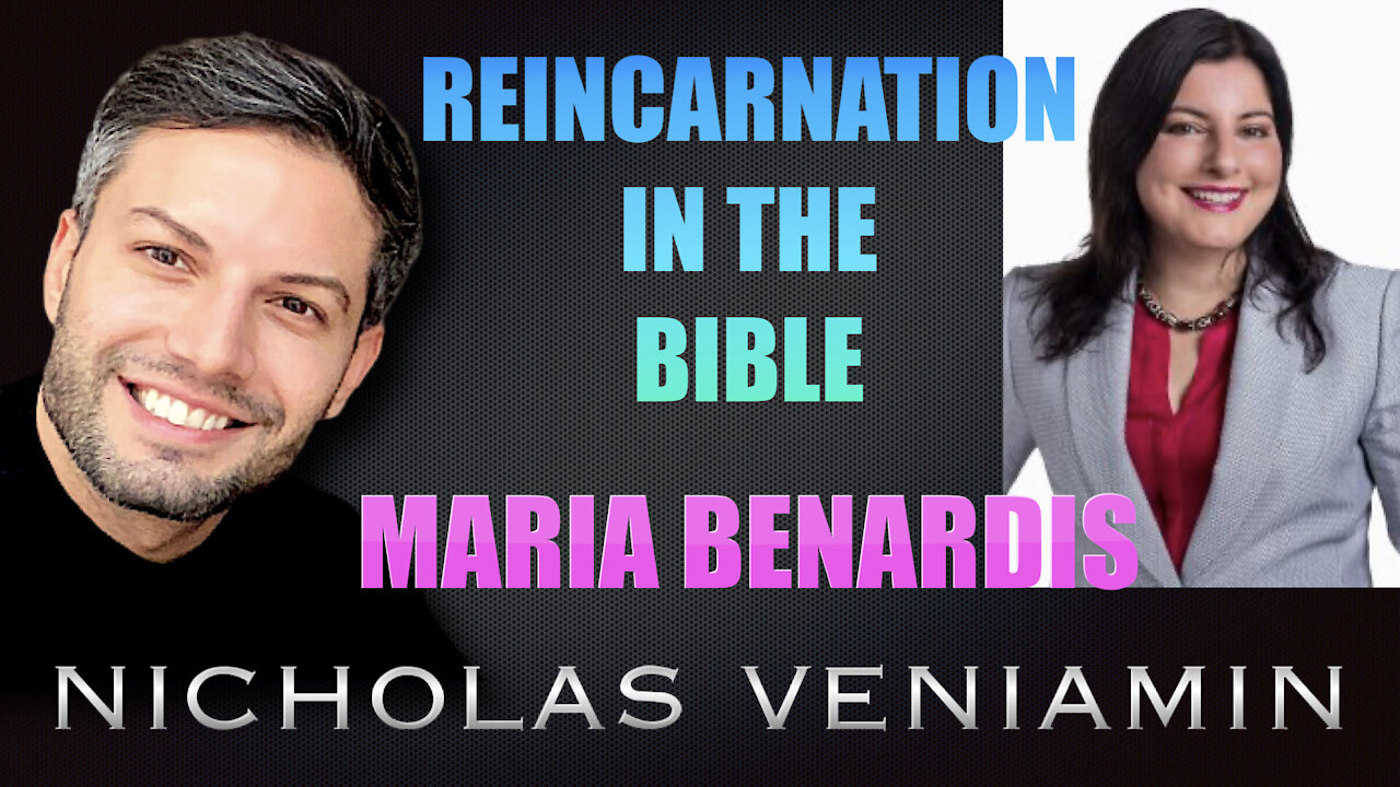 Maria Benardis Discusses Reincarnation In The Bible with Nicholas Veniamin
