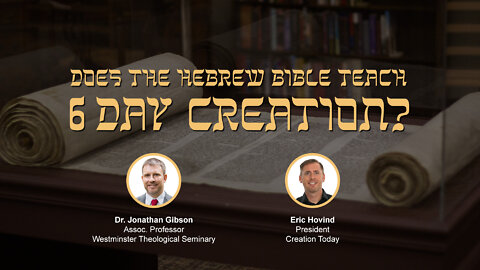 Does the Hebrew Bible Teach 6-Day Creation? | Eric Hovind & Dr. Jonathan Gibson | Creation Today Show #280