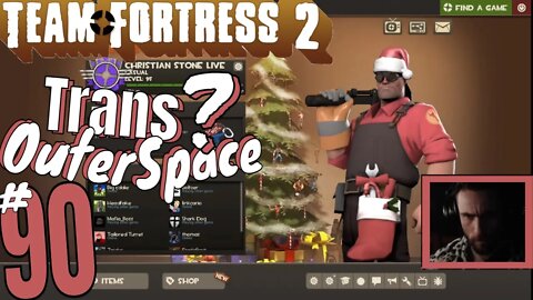 #90 Team Fortress 2 "Trans Ppl In Space Sounds Disastrous!" Christian Stone LIVE