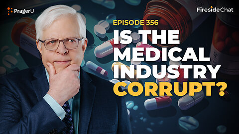 Ep. 356 — Is the Medical Industry Corrupt? | Fireside Chat