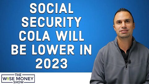 Social Security COLA Will Be Lower in 2023