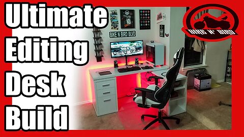 Building My Editing Desk - Bike N' Bird Bonus Video