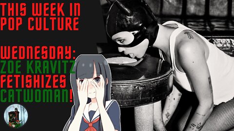 This Week in Pop Culture: Wednesday - Zoe Kravitz VIRTUE SIGNAL Backfires!