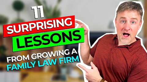 11 Surprising Lessons from Growing a Family Law Firm