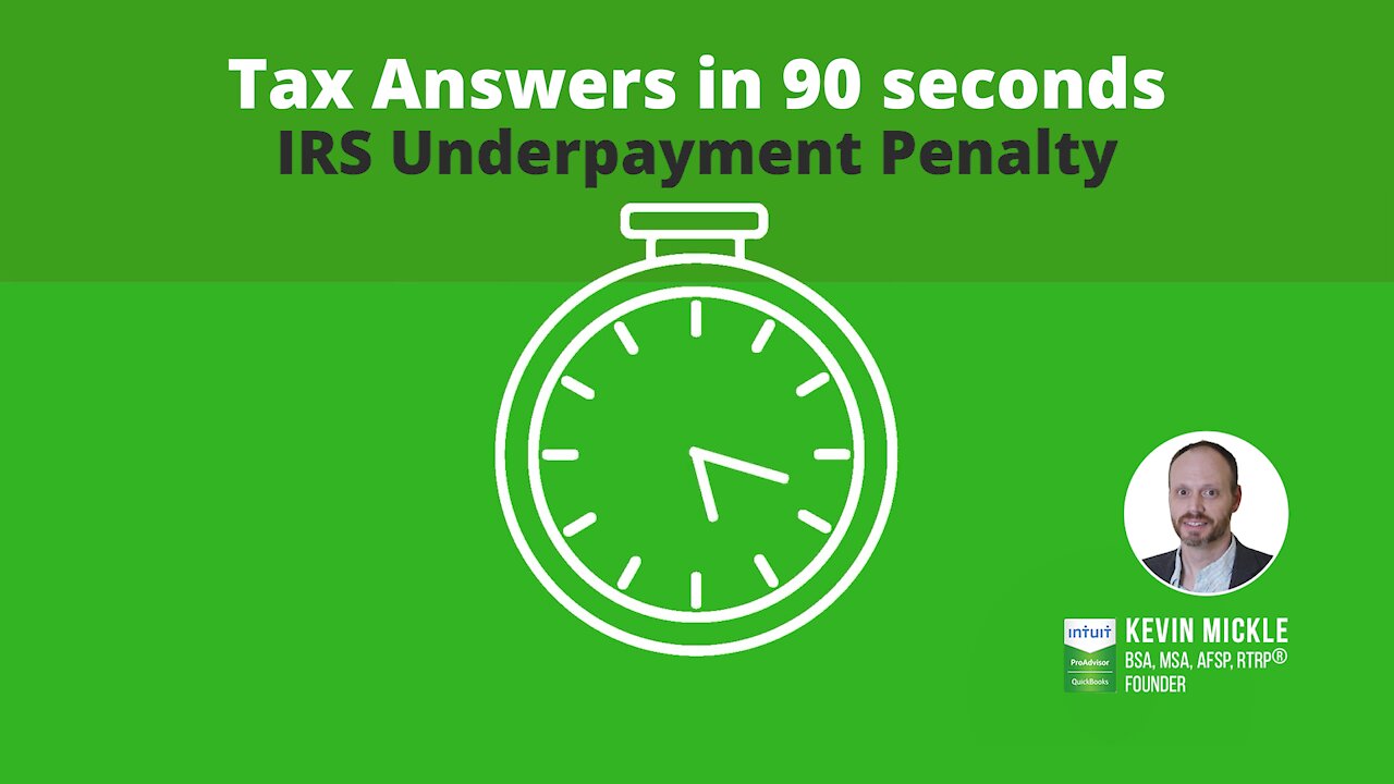 IRS Underpayment Penalty | Tax Answers in 90 seconds | Mickle & Associates, P.A.