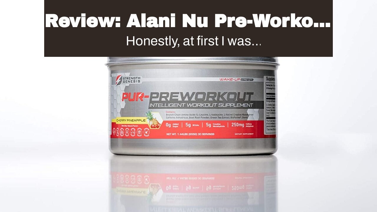 Review: Alani Nu Pre-Workout Supplement Powder for Energy, Endurance, and Pump, Hawaiian Shaved...