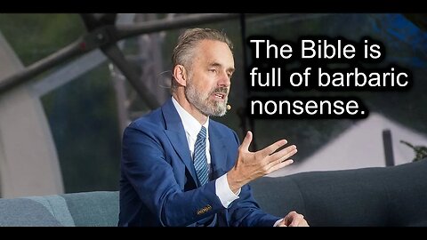 Jordan Peterson admits that the Bible is full of barbaric nonsense