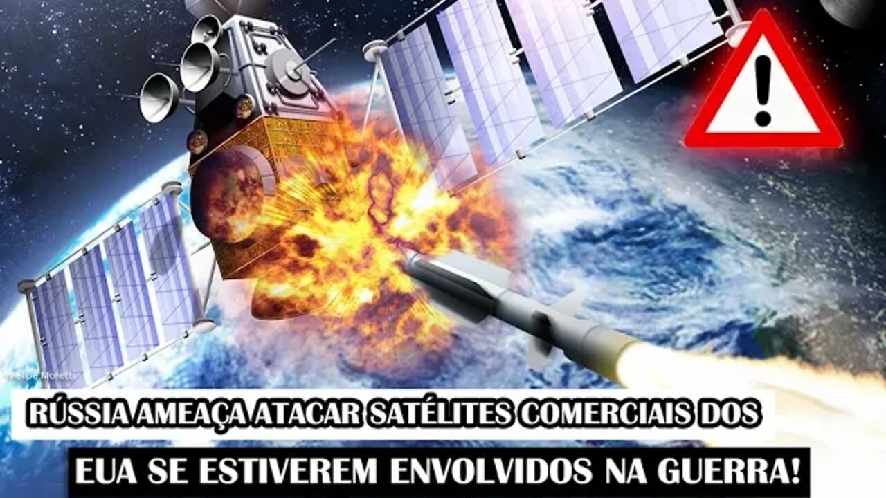 Rússia Ameaça Atacar Satélites Comerciais Dos EUA Se Estiverem Envolvidos Na Guerra!