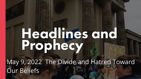 The Divide and Hatred Toward Our Beliefs Headlines and Prophecy