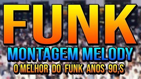 Funk das Antiga - Montagem Melody