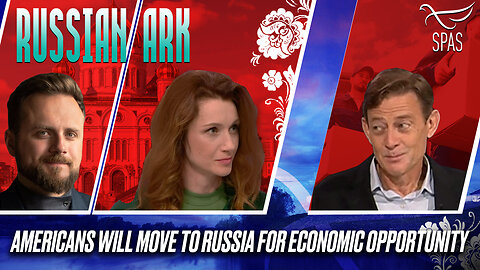 AMERICANS WILL MOVE TO RUSSIA FOR ECONOMIC OPPORTUNITY / RUSSIAN ARK
