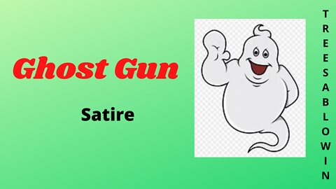 Ghost Gun Satire