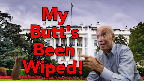 Biden's butt has been wiped!