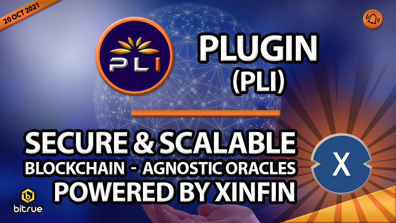 PLUGIN (PLI) - SECURE & SCALABLE BLOCKCHAIN-AGNOSTIC ORACLES POWERED BY XINFIN