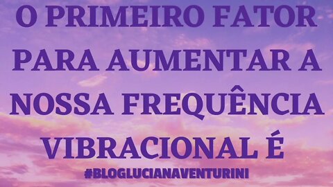 O primeiro fator para aumentar a nossa frequência vibracional positiva é... #SílvioAlbuquerque