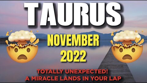 Taurus ♉️ 🤯🙌🏻Totally Unexpected! A Miracle Lands In Your Lap🤯🙌🏻! November 2022 ♉️