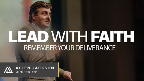Lead with Faith - Remember Your Deliverance