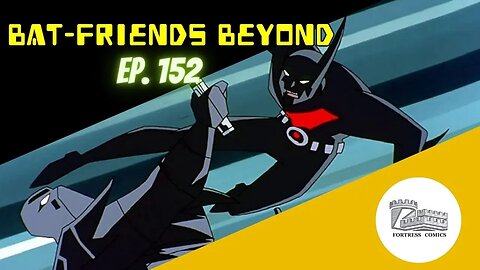 Bat-Friends Beyond Ep. 152: Haha Wood