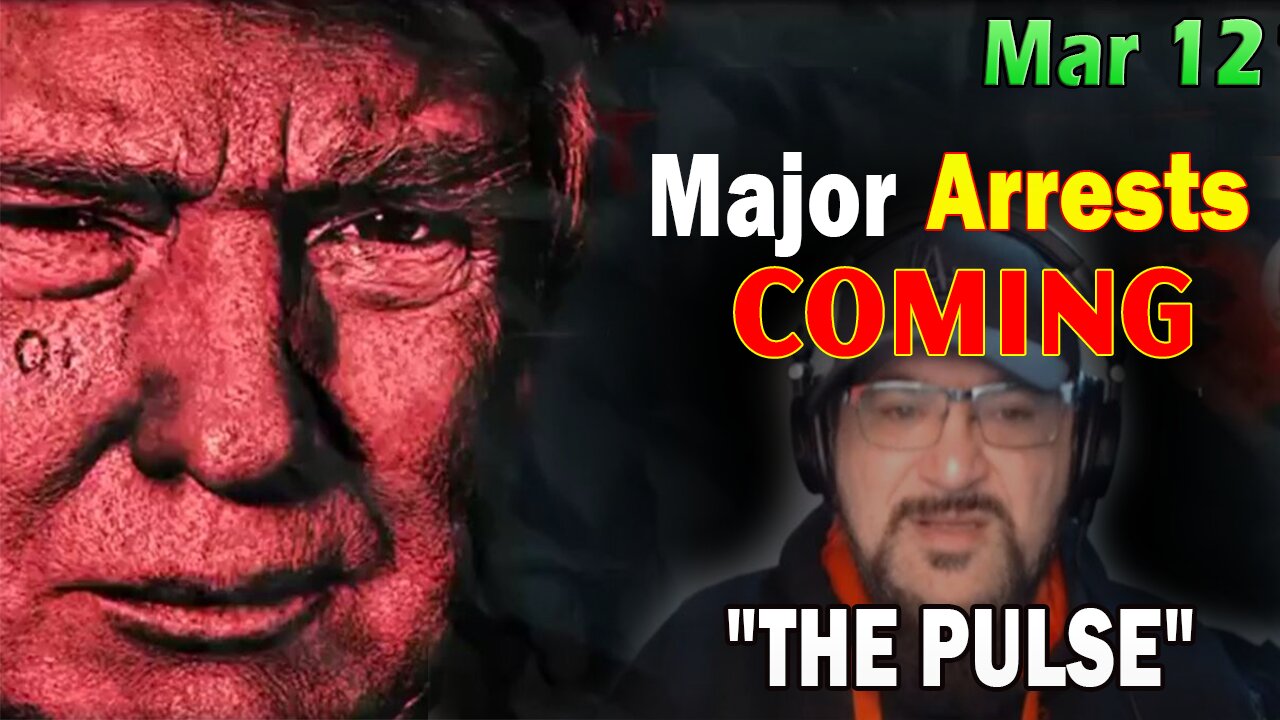 Major Decode Situation Update 3/12/24: "Major Arrests Coming: THE PULSE"