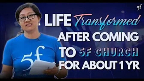 Life Transformed after Coming to 5F Church for 1 Year