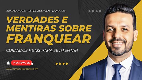 Verdades e Mentiras Sobre Franquear