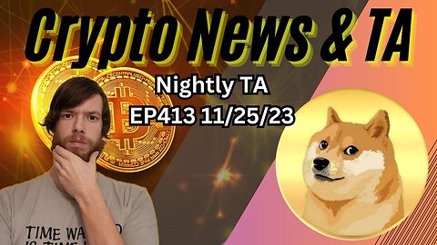 Nightly TA EP413 11/25/23 #crypto #cryptocurrency
