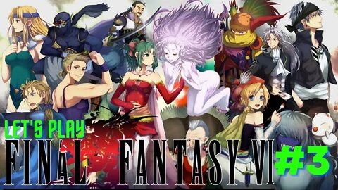 Let's Play - Final Fantasy VI Part 3 | The Lost Brother, Sabin!