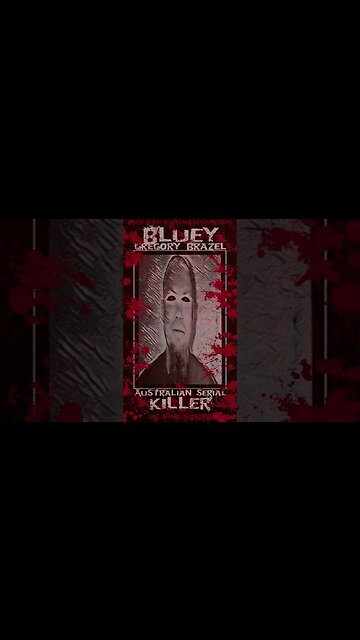 Gregory Brazel, Bluey, Australian Serial Killer