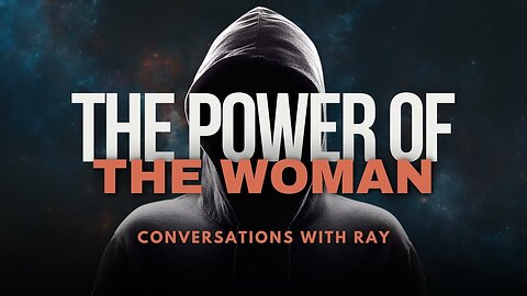 The Power of The Woman | Conversations with Ray (CENSORED Version)
