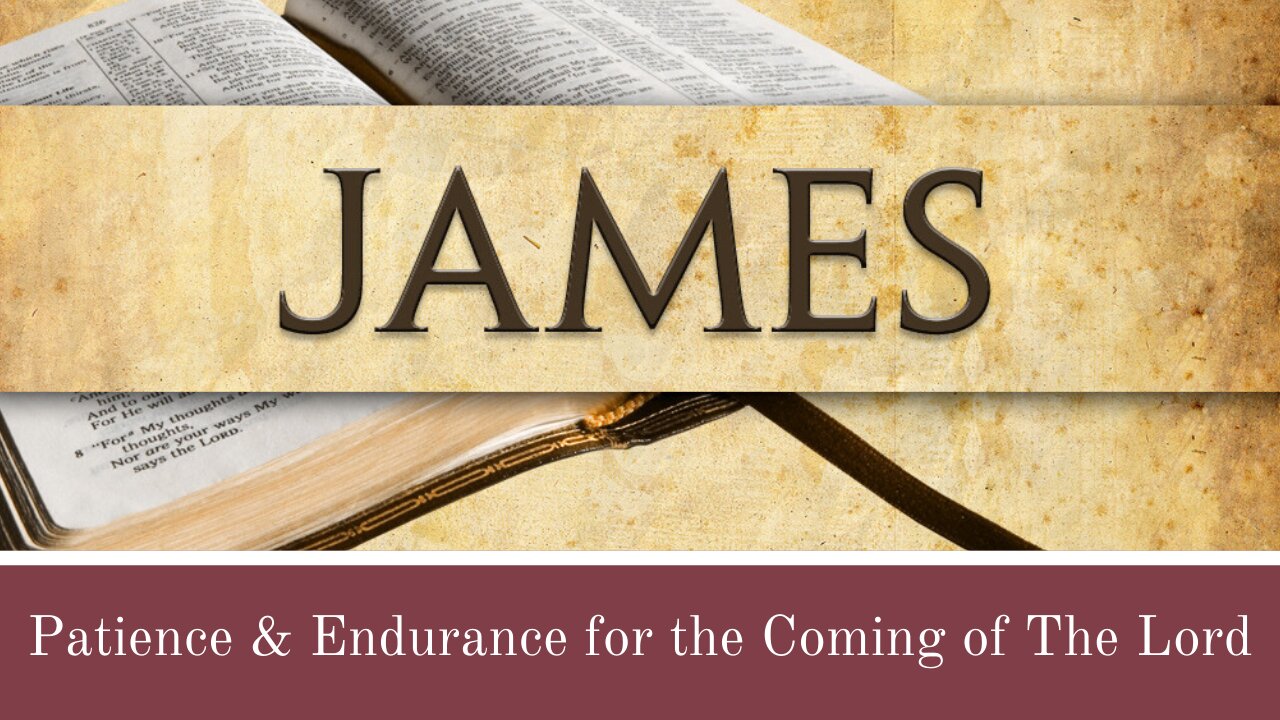 James - Patience and Endurance for the Coming of the Lord part 1