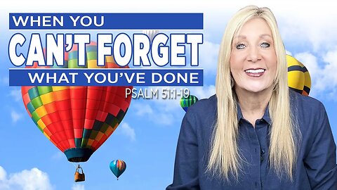Psalm 51:1-19 - When you CAN'T FORGET what you've done