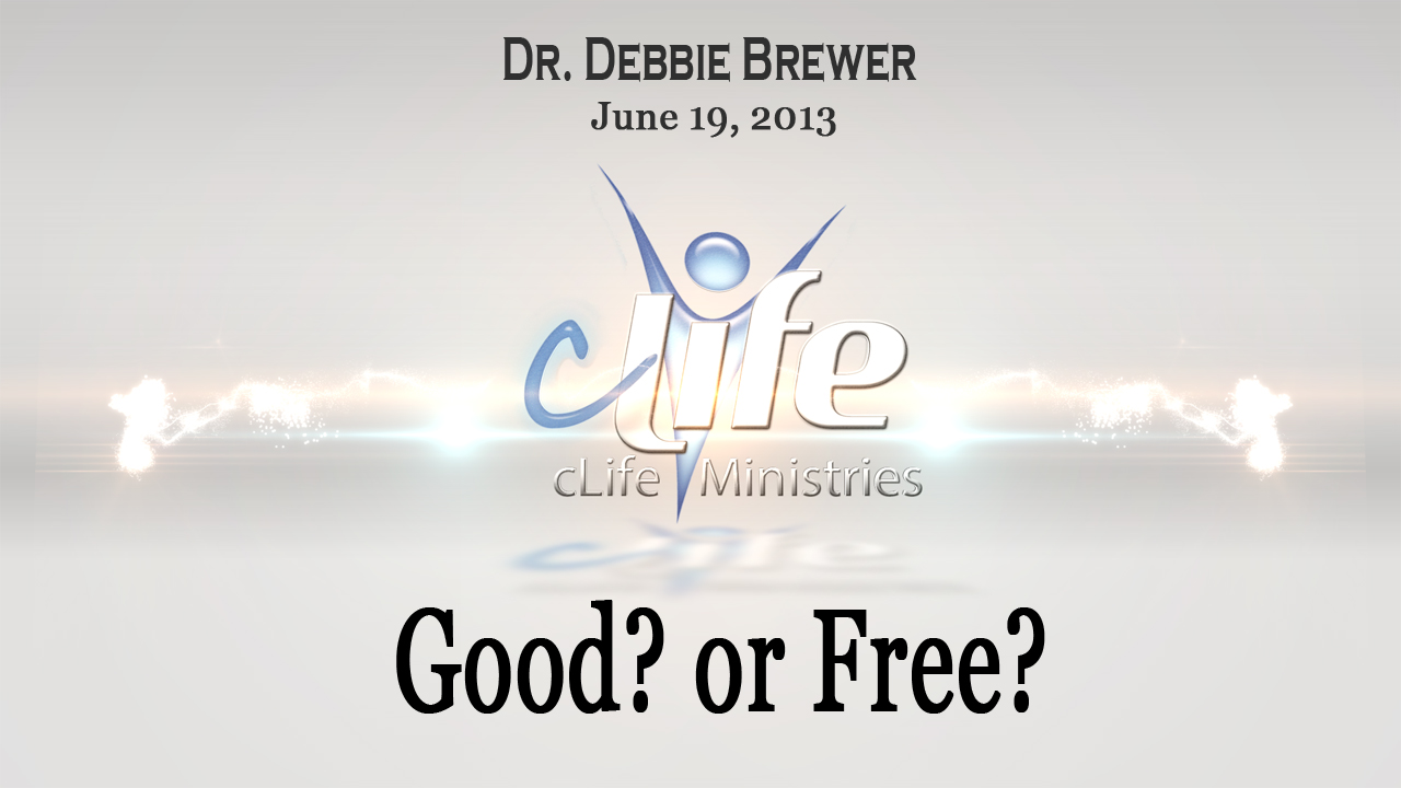"Good or Free?" Debbie Brewer June 19, 2013