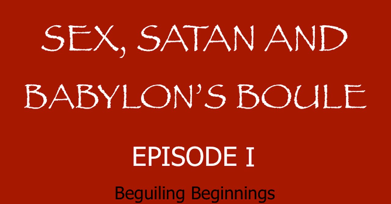 Sex, Satan and Babylon's Boule - Episode 1 - Beguiling Beginnings - IPOT - HaloRock