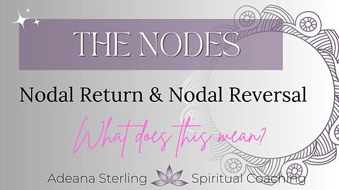 THE NODES--Nodal Returns/Nodal Reversals--EXPLAINED