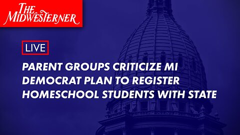 Parent groups criticize MI Democrat plan to register homeschool students with state