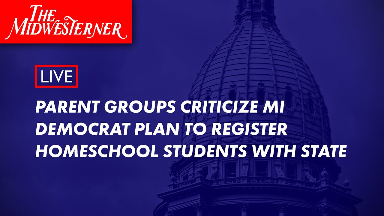 Parent groups criticize MI Democrat plan to register homeschool students with state