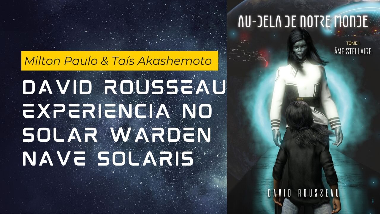 David Rousseau no Solar Warden e nave Solaris | com Milton Paulo