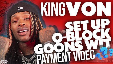 Did KING VON set up the O-BLOCK Goons with the PAYMENT VIDEO with KAREN CIVIL⁉️